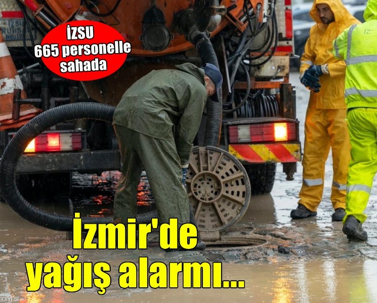İzmir’de yağış alarmı: İZSU 665 personelle sahada