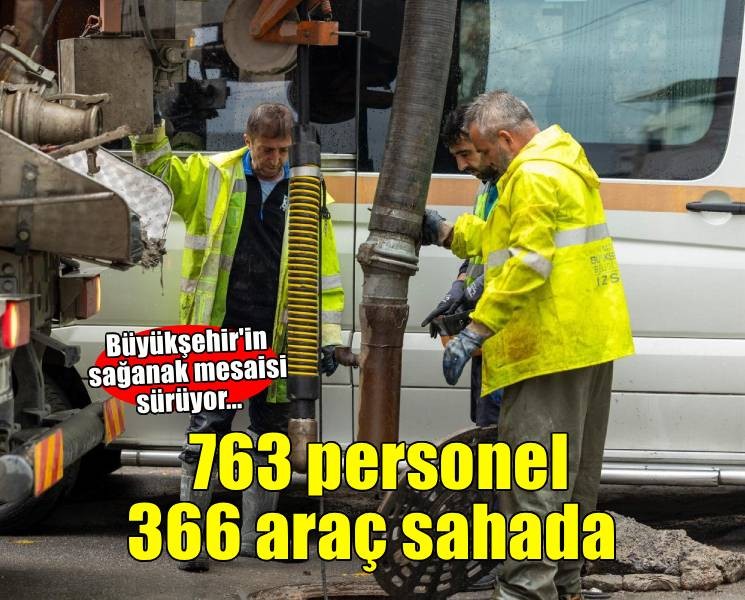 İzmir’de yağış mesaisi: İZSU 763 personel ve 366 araçla sahada