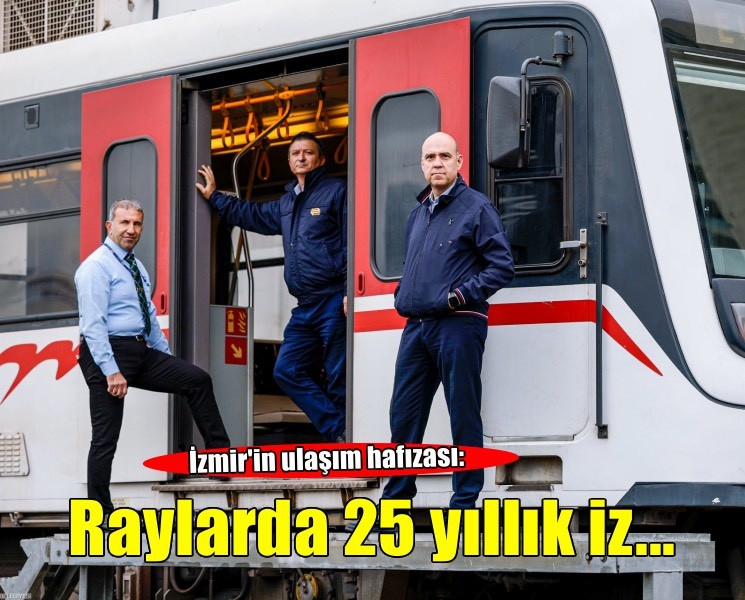 İzmir’in raylarına çeyrek asırdır iz bırakıyorlar