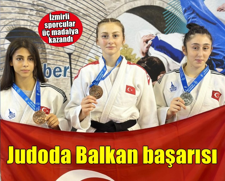 İzmirli judoculardan Balkan Şampiyonası’nda üç madalya
