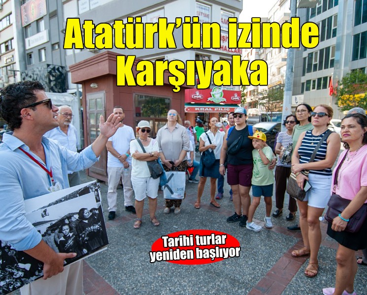 Karşıyaka’da Atatürk’ün izinde tarihe yolculuk