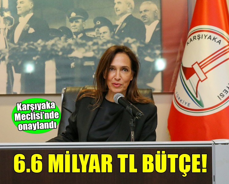 Karşıyaka’nın 6,6 milyar TL’lik 2027 bütçesine onay