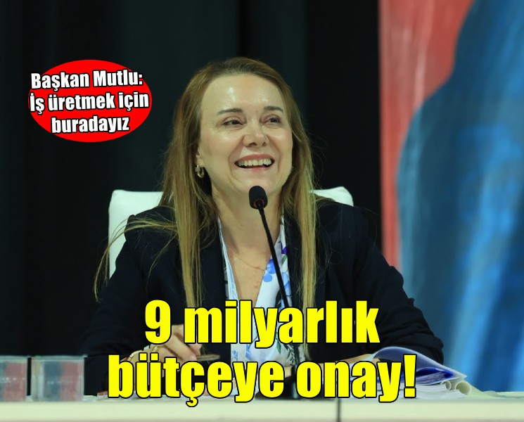 Konak’ın 9 milyarlık bütçesine onay!