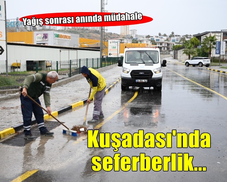 Kuşadası Belediyesi ekiplerinden yağış sonrası anında müdahale