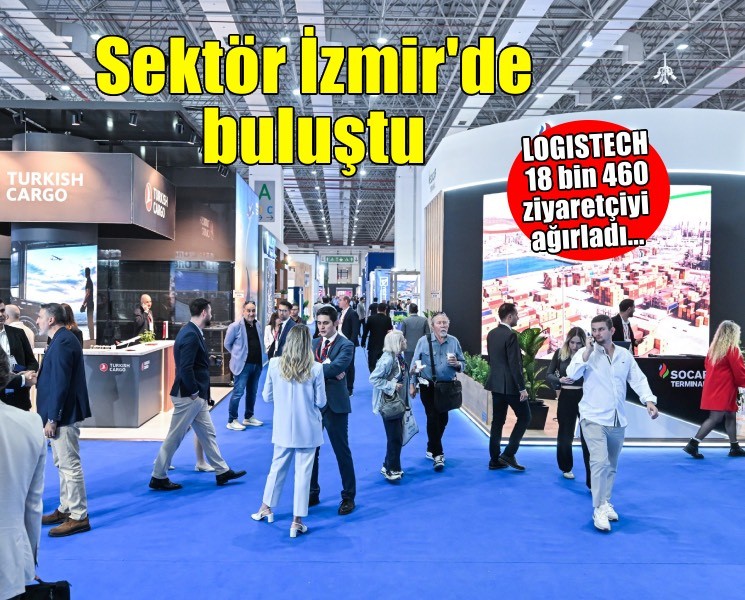 LOGISTECH, uluslararası lojistik sektörünü İzmir’de buluşturdu