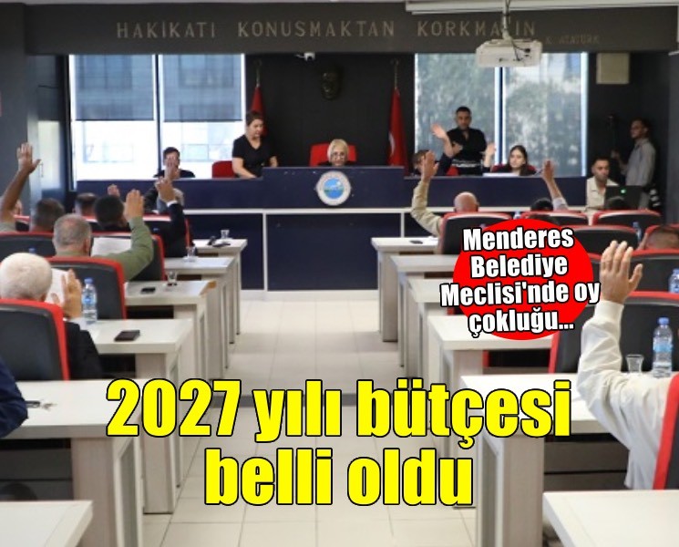 Menderes Belediyesi 2027 yılı bütçesi belli oldu