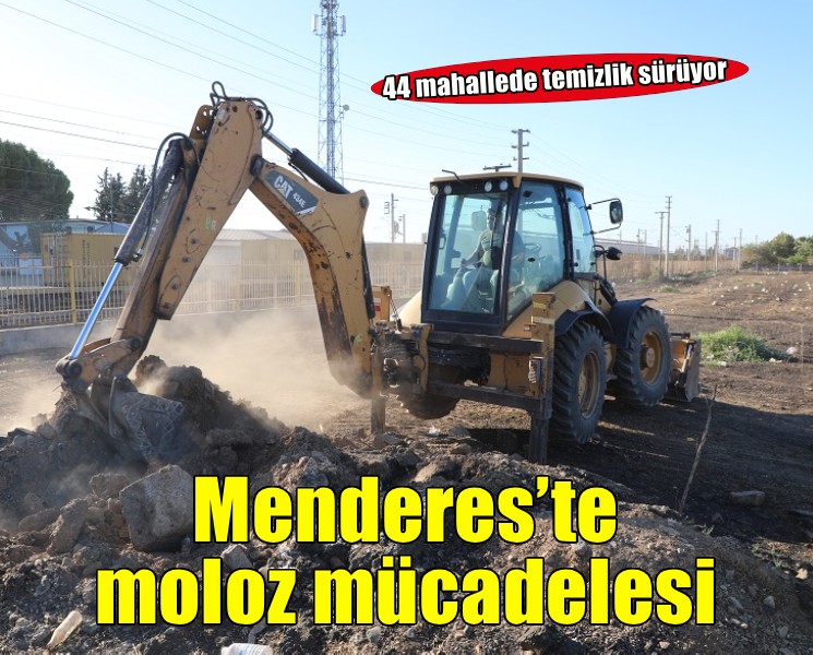 Menderes’te moloz mücadelesi sürüyor