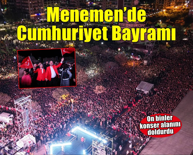 Menemen'de on binler, Cumhuriyet coşkusuyla buluştu