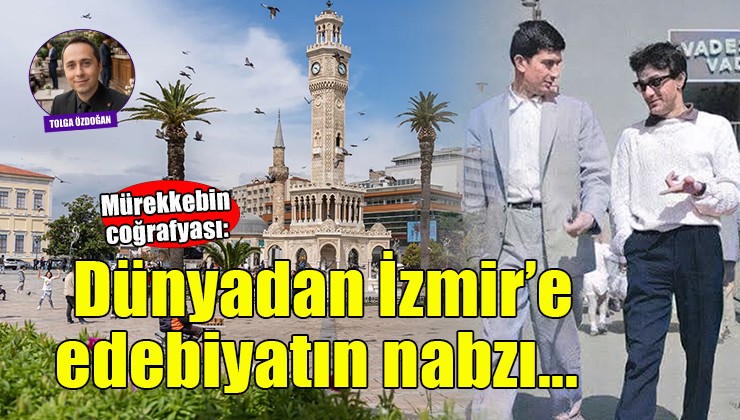 Mürekkebin Coğrafyası: Dünyadan İzmir’e Edebiyatın Nabzı