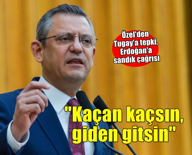 Özel'den Tugay'a tepki, Erdoğan'a sandık çağrısı!