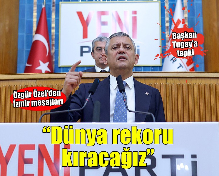 Özgür Özel'den İzmir mesajları... 'Dünya rekoru kıracağız'