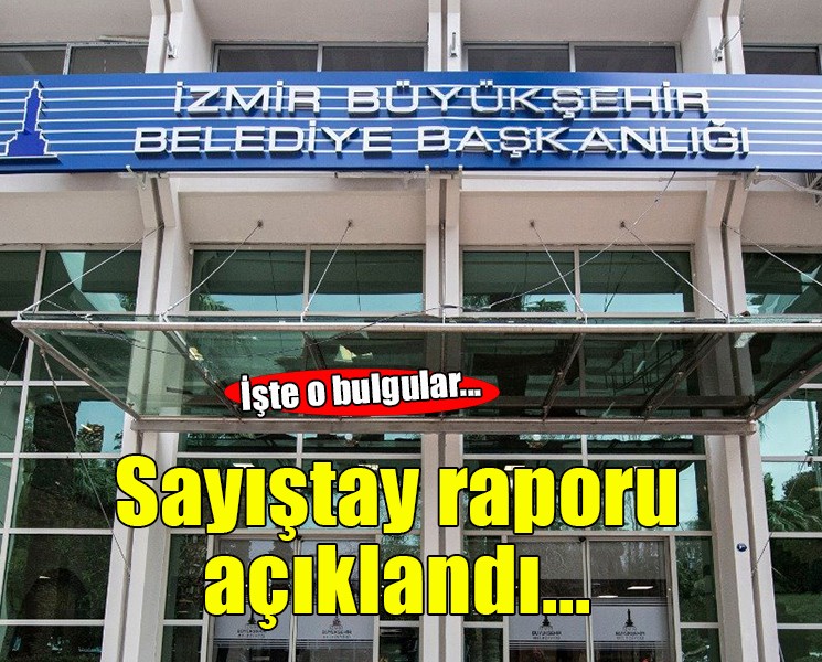 Sayıştay İzmir Büyükşehir raporunu açıkladı!