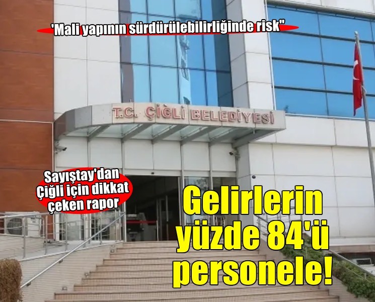 Sayıştay'dan dikkat çeken rapor... Çiğli Belediyesi borç batağında!