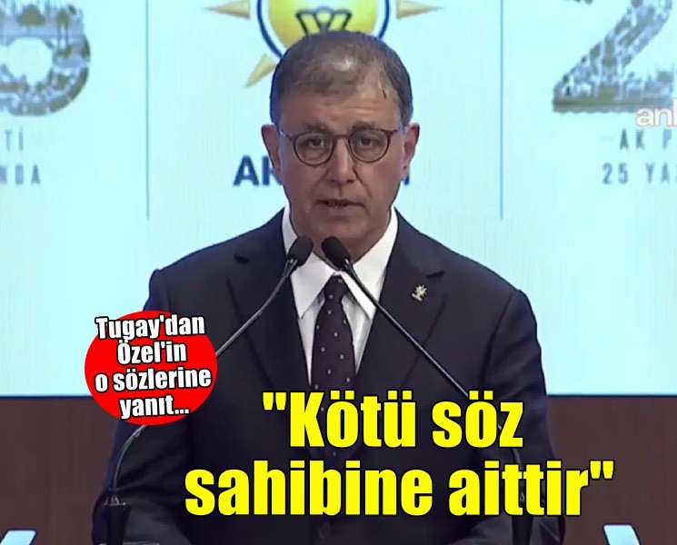 Tugay'dan Özel'in o sözlerine yanıt: 'Kötü söz sahibine aittir'