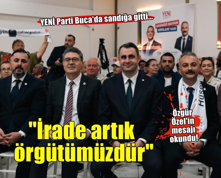 YENİ Parti Buca'da sandığa gitti... 'İrade artık örgütümüzdür'