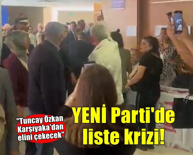YENİ Parti İzmir'de liste gerginliği... Karşıyaka ve Karabağlar'da kriz!
