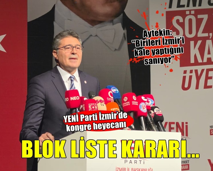 YENİ Parti İzmir’de ‘blok liste’ kararı…