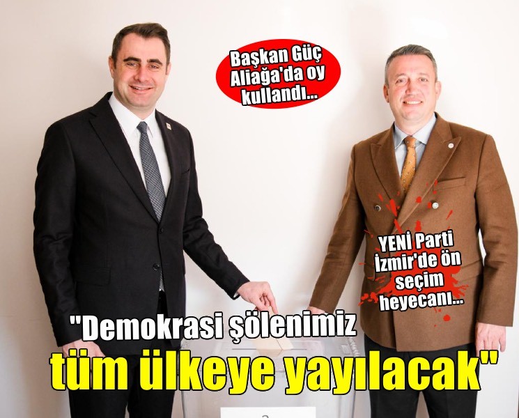 YENİ Partili Güç'ten ön seçim mesajı... 'Demokrasi şölenimiz tüm ülkeye yayılacak'