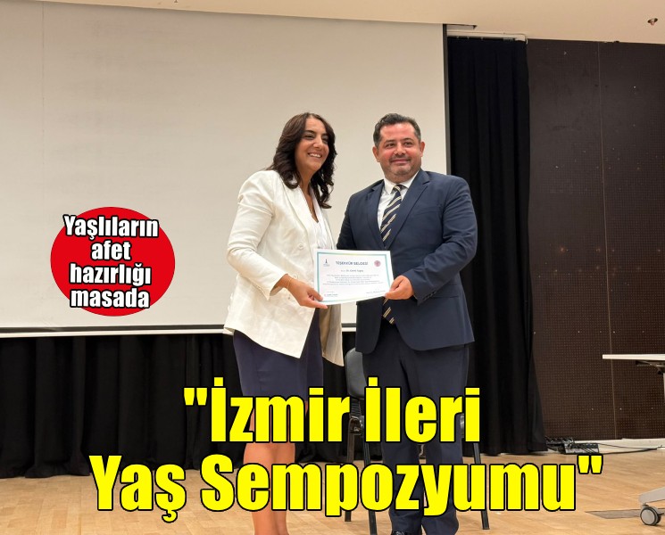 Yaşlıların afetlere hazırlığı masada: 4. Ulusal İzmir İleri Yaş Sempozyumu başladı
