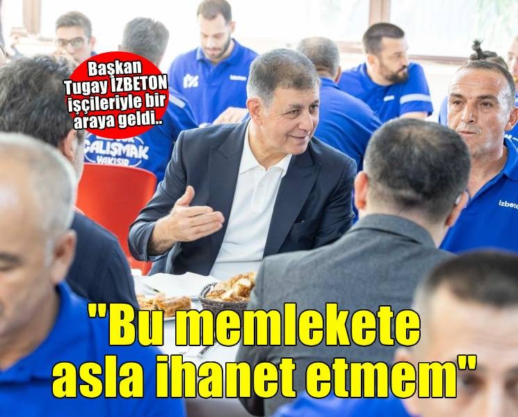 Başkan Tugay: 'Bu memlekete asla ihanet etmem'