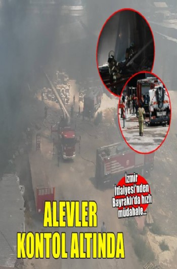 Bayraklı’daki yangın büyümeden kontrol altına alındı