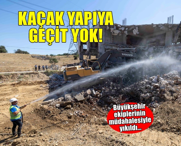 Büyükşehir ekipleri kentsel dönüşüm alanındaki kaçak yapıyı yıktı