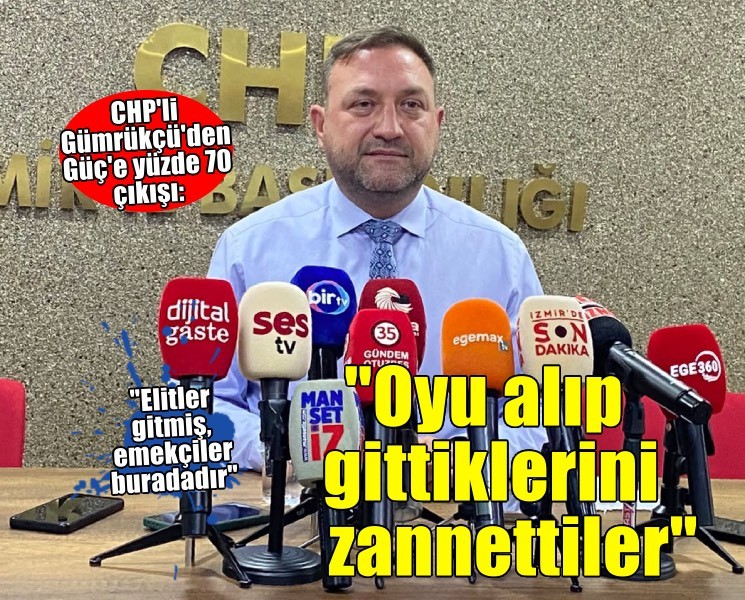 CHP'li Gümrükçü'den Güç'e yüzde 70 çıkışı: ''Partinin oyunu cebine alıp gittiklerini zannettiler''