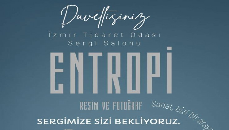 İzmir'de 'Entropi' resim ve fotoğraf sergisi sanatseverlerle buluşuyor