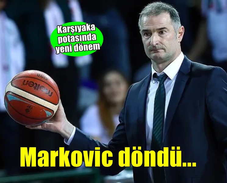 Karşıyaka basketbolda ikinci Markovic dönemi
