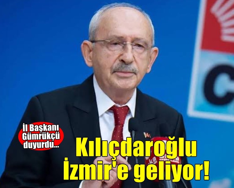 Kemal Kılıçdaroğlu İzmir'e geliyor!