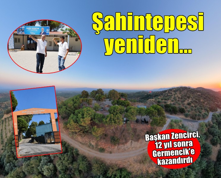 12 yıllık hasret sona erdi: Başkan Zencirci Şahintepesi'ni yeniden Germencik'e kazandırdı