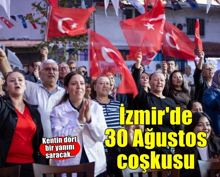 30 Ağustos coşkusu İzmir’in dört yanını saracak