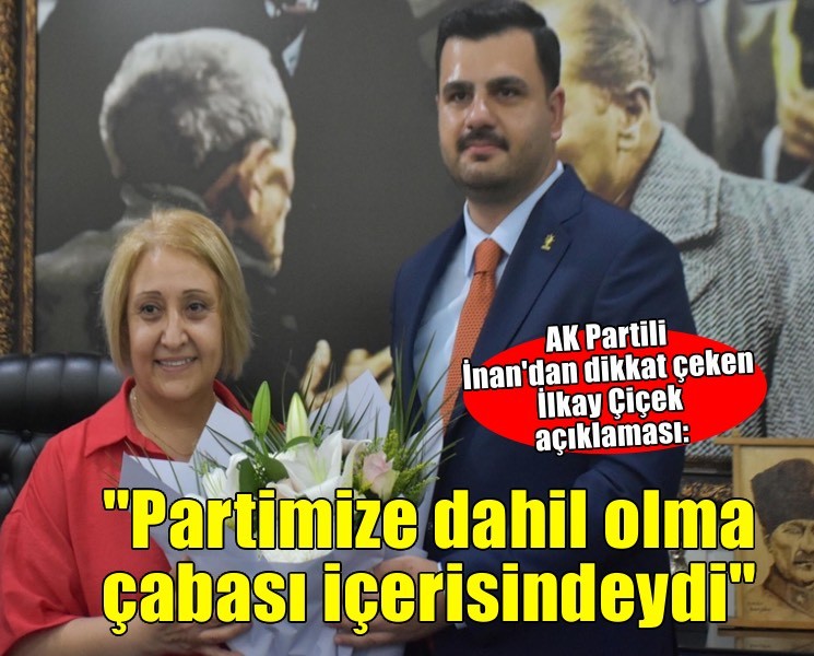 AK Parti'li İnan: Menderes Belediye Başkanı 1,5 senedir partimize dahil olma çabasındaydı