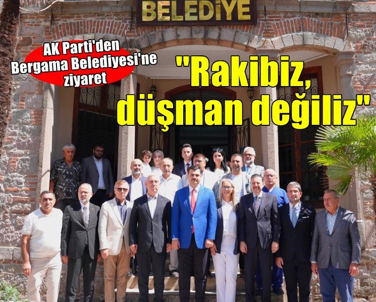AK Parti'den Bergama Belediyesi'ne ziyaret... 'Siyasette rakibiz, hasım düşman değiliz'