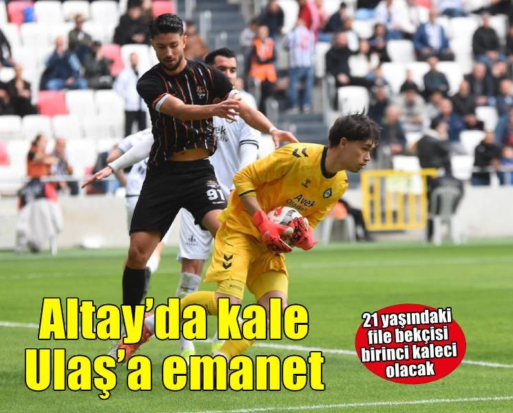 Altay'da kaleci Ulaş'ın forması garanti