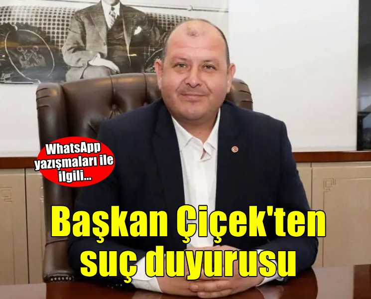 Başkan Çiçek'ten o yazışmalarla ilgili suç duyurusu!