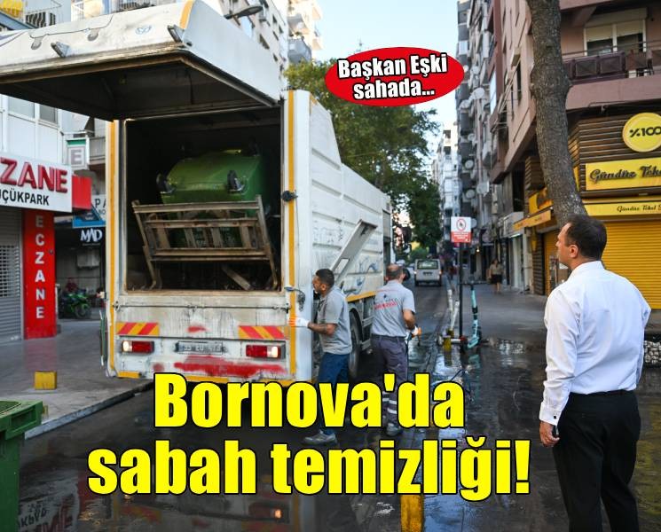 Başkan Eşki’den, Bornova’nın kalbinde sabah temizliği
