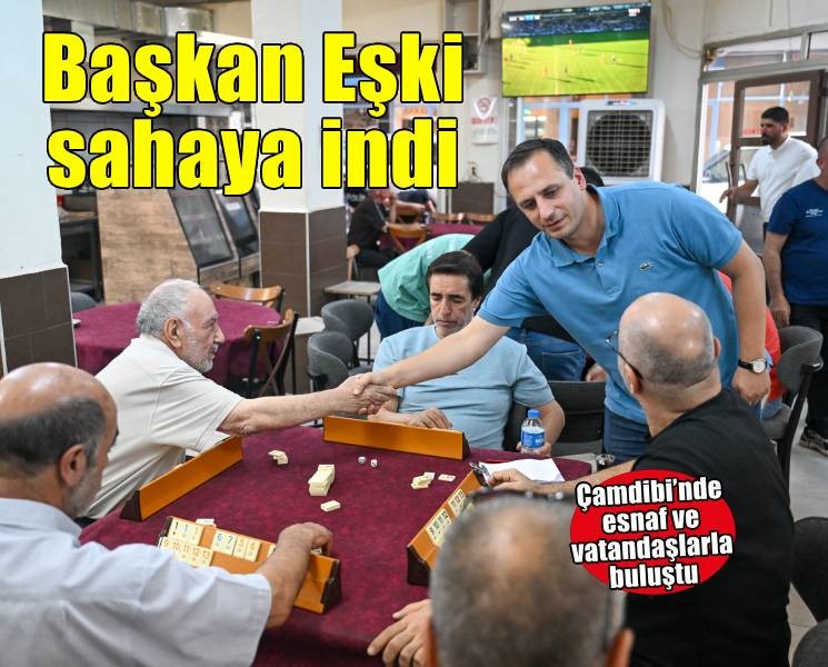 Başkan Eşki’den Çamdibi’nde esnaf turu