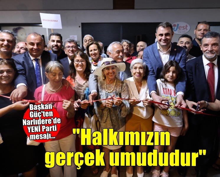Başkan Güç Narlıdere'den seslendi: YENİ Parti halkımızın gerçek umududur
