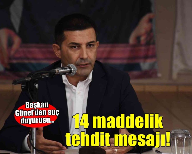 Başkan Günel’den suç duyurusu… 14 maddelik tehdit mesajı!