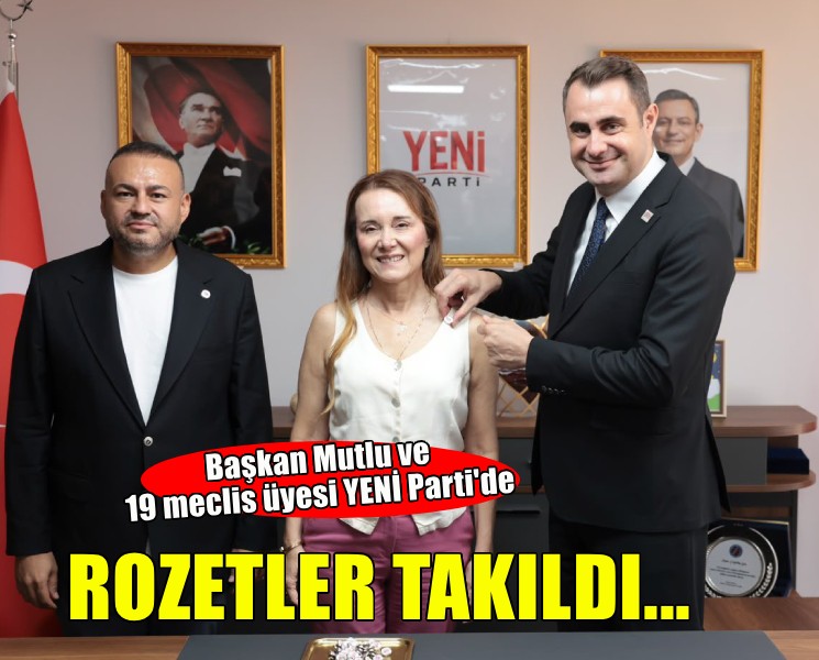 Başkan Mutlu ve 19 meclis üyesi YENİ Parti'de