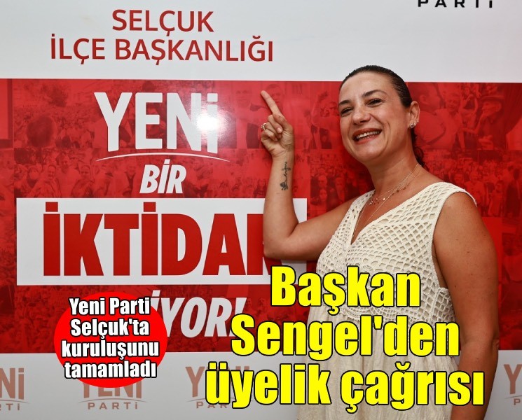 Başkan Sengel'den YENİ Parti'ye üyelik çağrısı