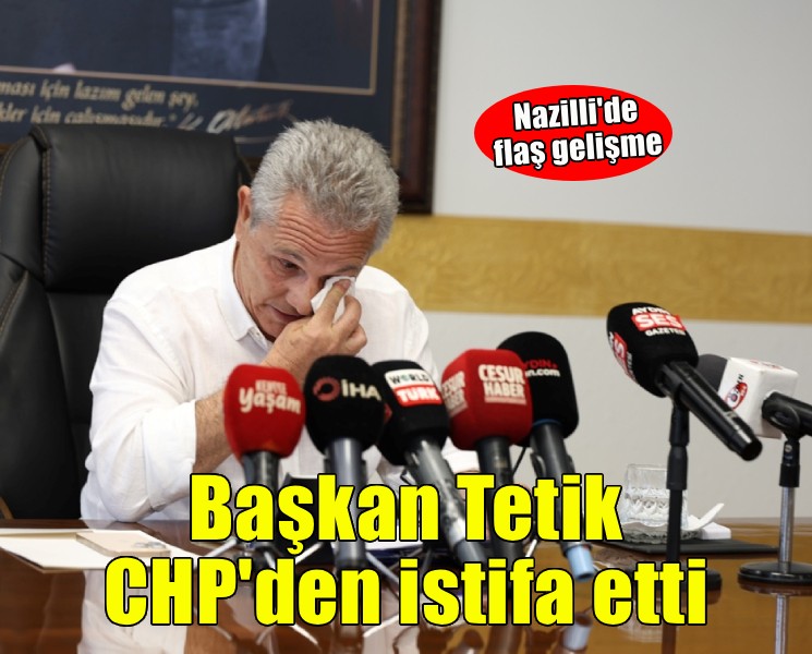 Başkan Tetik CHP'den istifa etti