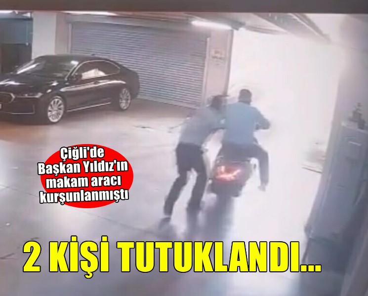 Başkan Yıldız'ın makam aracı kurşunlanmıştı... 2 kişi tutuklandı!