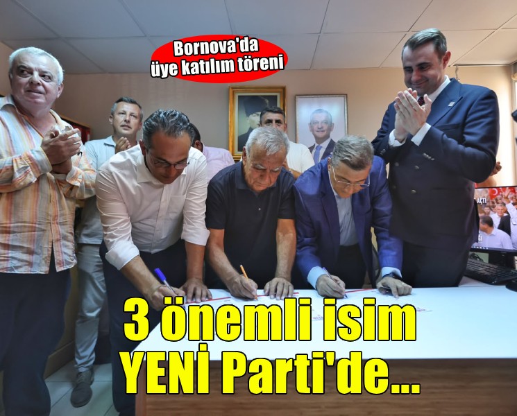 Bornova'da üye kayıt töreni... 3 önemli isim YENİ Parti'de!