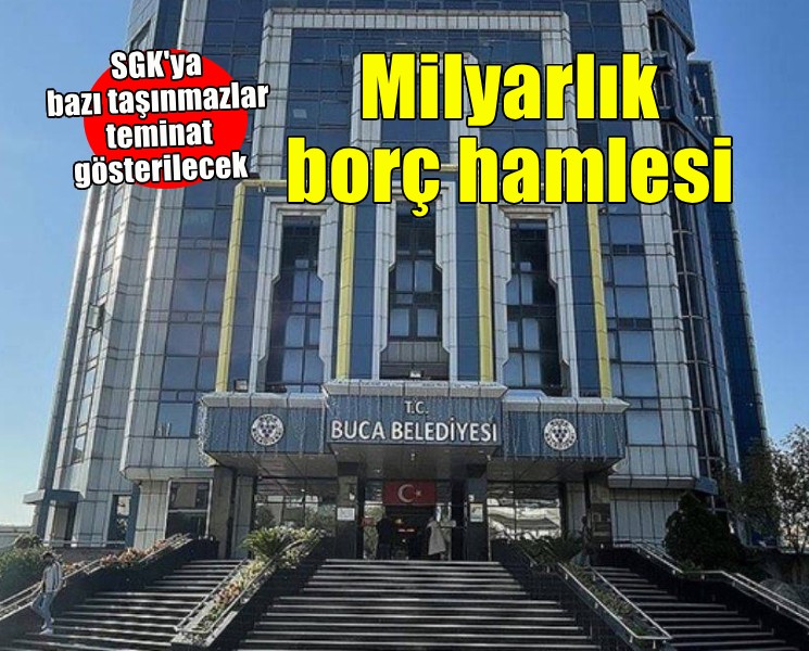 Buca'da gündem milyarlık borç hamlesi!