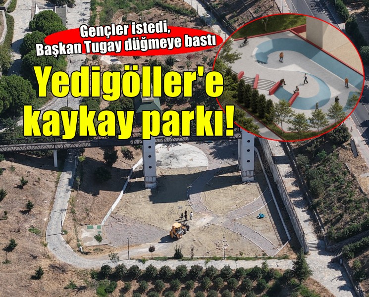 Bucalı gençler istedi, Başkan Tugay düğmeye bastı... Yedigöller'e kaykay parkı!
