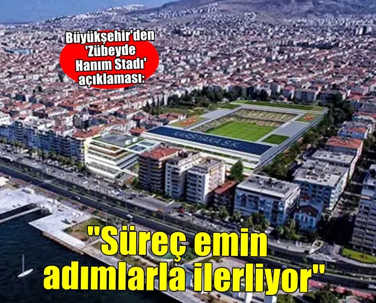 Büyükşehir'den 'Zübeyde Hanım Stadı' açıklaması: Süreç emin adımlarla ilerliyor
