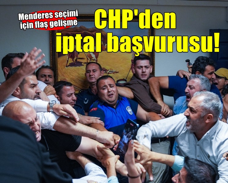 CHP'den Menderes seçiminin iptali için flaş başvuru!