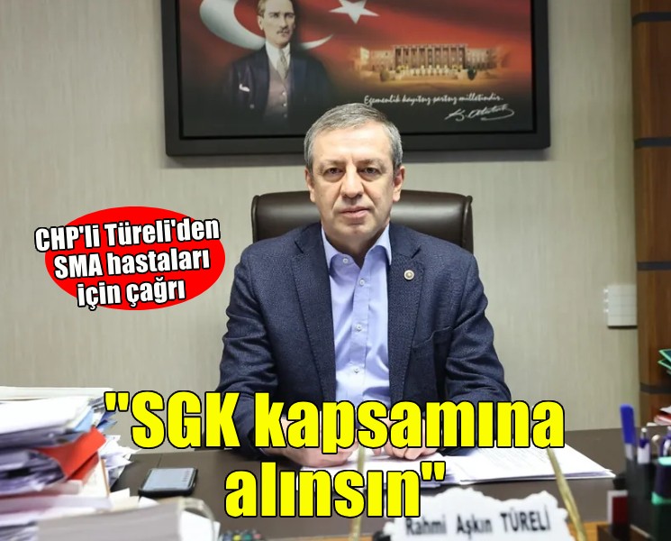 CHP'li Türeli'den SMA hastaları için acil çağrı!
